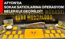Afyon'da sokak satıcılarına operasyon! Neler ele geçirildi?
