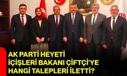 AK Parti heyeti İçişleri Bakanı Çiftçi'ye hangi talepleri iletti?