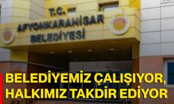 Belediyemiz çalışıyor, halkımız takdir ediyor