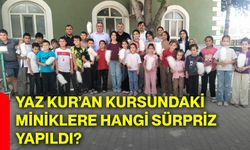 Yaz kur’an kursundaki miniklere hangi sürpriz yapıldı?