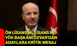 Ön lisans mı, lisans mı? YÖK Başkanı Özvar'dan adaylara kritik mesaj