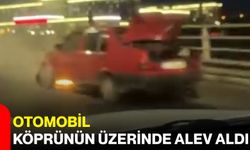 Otomobil köprünün üzerinde alev aldı