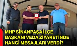 MHP Sinanpaşa İlçe Başkanı veda ziyaretinde hangi mesajları verdi?