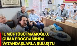 İl Müftüsü İmamoğlu, Cuma programında vatandaşlarla buluştu