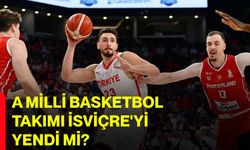A Milli Basketbol Takımı İsviçre'yi yendi mi?