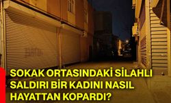 Sokak ortasındaki silahlı saldırı bir kadını nasıl hayattan kopardı?