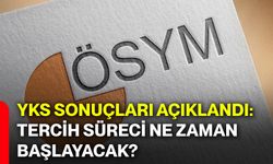 YKS sonuçları açıklandı: Tercih süreci ne zaman başlayacak?