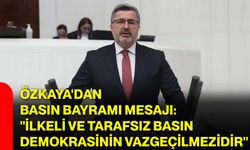 Özkaya'dan Basın Bayramı mesajı: "İlkeli ve tarafsız basın demokrasinin vazgeçilmezidir"