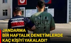 Jandarma bir haftalık denetimlerde kaç kişiyi yakaladı?