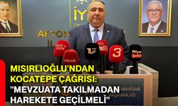 Mısırlıoğlu'ndan Kocatepe çağrısı: "Mevzuata takılmadan harekete geçilmeli"