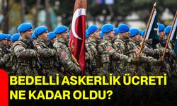 Bedelli askerlik ücreti ne kadar oldu?