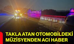 Takla atan otomobildeki müzisyenden acı haber