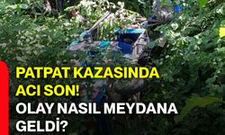 Patpat kazasında acı son! Olay nasıl meydana geldi?