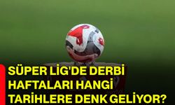 Süper Lig'de derbi haftaları hangi tarihlere denk geliyor?