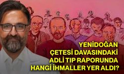Yenidoğan Çetesi davasındaki adli tıp raporunda hangi ihmaller yer aldı?
