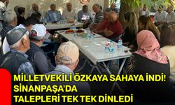Milletvekili Özkaya sahaya indi! Sinanpaşa'da talepleri tek tek dinledi