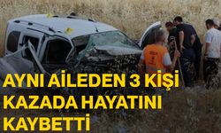 Aynı aileden 3 kişi kazada hayatını kaybetti
