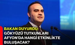 Bakan duyurdu: Gökyüzü tutkunları Afyonkarahisar’da hangi etkinlikte buluşacak?