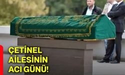 Çetinel ailesinin acı günü!