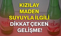 Kızılay maden suyuyla ilgili dikkat çeken gelişme!