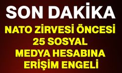 NATO Zirvesi öncesi 25 sosyal medya hesabına erişim engeli