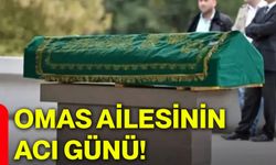 Omas ailesinin acı günü!
