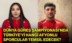 Dünya Güreş Şampiyonası’nda Türkiye’yi hangi Afyonlu sporcular temsil edecek?