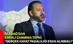 Aladağ’dan emekli zammına tepki: “Gerçek hayat pahalılığı esas alınmalı”