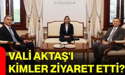 Vali Aktaş'ı kimler ziyaret etti?