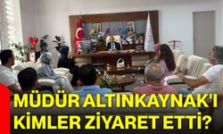 Müdür Altınkaynak'ı Kimler Ziyaret Etti?