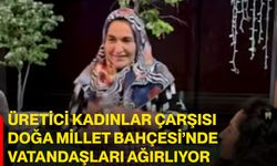 Üretici Kadınlar Çarşısı Doğa Millet Bahçesi’nde vatandaşları ağırlıyor