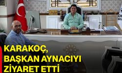 Karakoç, Başkan Aynacıyı ziyaret etti