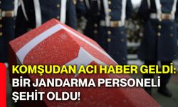 Komşudan acı haber geldi: Bir jandarma personeli şehit oldu!
