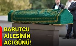 Barutçu ailesinin acı günü!