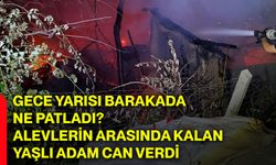 Gece yarısı barakada ne patladı? Alevlerin arasında kalan yaşlı adam can verdi
