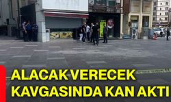 Alacak verecek kavgasında kan aktı