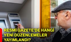 Resmi Gazete'de hangi yeni düzenlemeler yayımlandı?