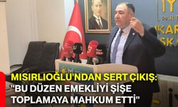 Mısırlıoğlu'ndan sert çıkış: "Bu düzen emekliyi şişe toplamaya mahkum etti"