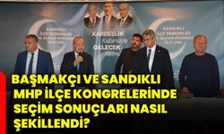 Başmakçı ve Sandıklı MHP İlçe Kongrelerinde seçim sonuçları nasıl şekillendi?