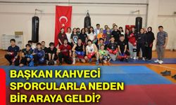 Başkan Kahveci sporcularla neden bir araya geldi?