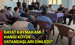 Bayat Kaymakamı hangi köyde vatandaşları dinledi?