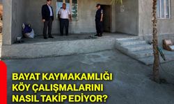 Bayat Kaymakamlığı köy çalışmalarını nasıl takip ediyor?