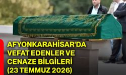 Afyonkarahisar'da vefat edenler ve cenaze bilgileri (23 Temmuz 2026)