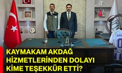 Kaymakam Akdağ hizmetlerinden dolayı kime teşekkür etti?