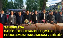 Sandıklı’da Sari Dede Sultan buluşması! Programda hangi mesaj verildi?