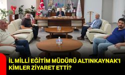 İl Milli Eğitim Müdürü Altınkaynak'ı kimler ziyaret etti?