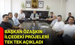 Başkan Özaşkın ilçedeki projeleri tek tek açıkladı