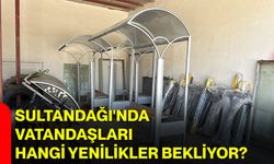 Sultandağı'nda vatandaşları hangi yenilikler bekliyor?