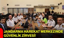 Jandarma Harekat Merkezinde güvenlik zirvesi!