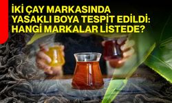 İki çay markasında yasaklı boya tespit edildi: Hangi markalar listede?